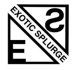 E EXOTIC SPLURGE S