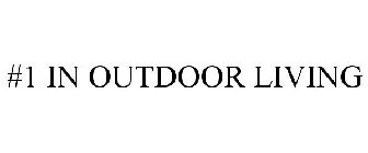 #1 IN OUTDOOR LIVING