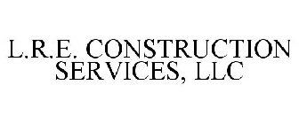 L.R.E. CONSTRUCTION SERVICES, LLC