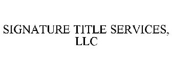 SIGNATURE TITLE SERVICES, LLC