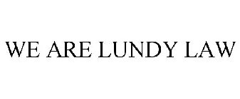 WE ARE LUNDY LAW
