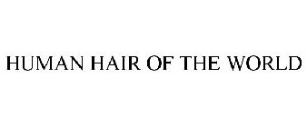 HUMAN HAIR OF THE WORLD