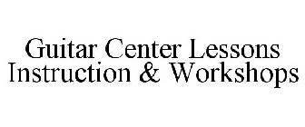 GUITAR CENTER LESSONS INSTRUCTION & WORKSHOPS
