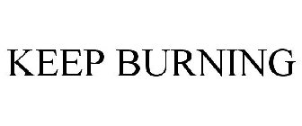 KEEP BURNING