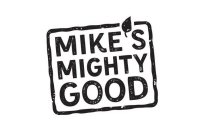 MIKE'S MIGHTY GOOD