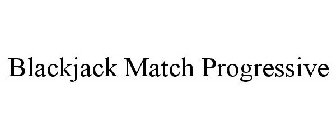 BLACKJACK MATCH PROGRESSIVE