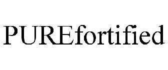 PUREFORTIFIED