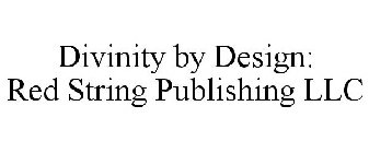 DIVINITY BY DESIGN: RED STRING PUBLISHING LLC