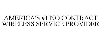 AMERICA'S #1 NO CONTRACT SERVICE PROVIDER