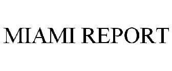 MIAMI REPORT