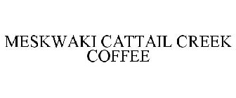 MESKWAKI CATTAIL CREEK COFFEE