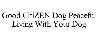 GOOD CITIZEN DOG PEACEFUL LIVING WITH YOUR DOG