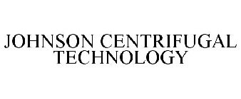 JOHNSON CENTRIFUGAL TECHNOLOGY