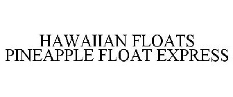 HAWAIIAN FLOATS PINEAPPLE FLOAT EXPRESS