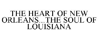 THE HEART OF NEW ORLEANS...THE SOUL OF LOUISIANA