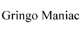GRINGO MANIAC