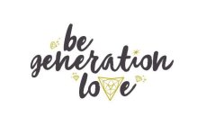 BE GENERATION LOVE