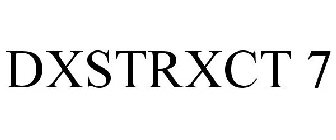 DXSTRXCT 7