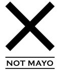 X NOT MAYO