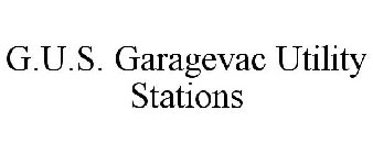 G.U.S. GARAGEVAC UTILITY STATIONS
