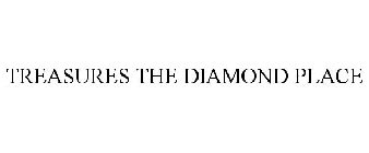 TREASURES THE DIAMOND PLACE Trademark of World of Diamonds 