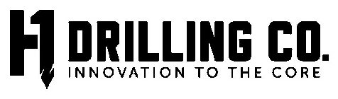 H1 DRILLING CO. INNOVATION TO THE CORE