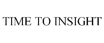 TIME TO INSIGHT
