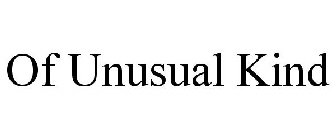 OF UNUSUAL KIND