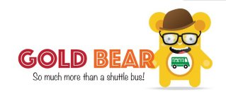 GOLD BEAR SO MUCH MORE THAN A SHUTTLE BUS!