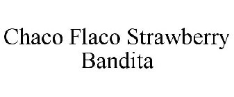 CHACO FLACO STRAWBERRY BANDITA