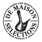 DE MAISON SELECTIONS WINES AND SPIRITS FROM FRANCE & SPAIN