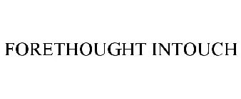 FORETHOUGHT INTOUCH
