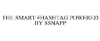 THE SMART #HASHTAG POWERED BY SSNAPP