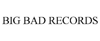BIG BAD RECORDS
