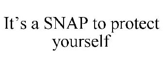 IT'S A SNAP TO PROTECT YOURSELF
