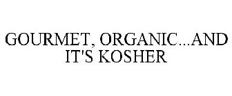 GOURMET, ORGANIC...AND IT'S KOSHER