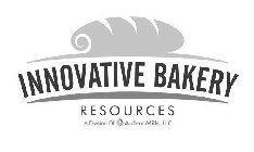 INNOVATIVE BAKERY RESOURCES A DIVISION OF ARDENT MILLS, LLC
