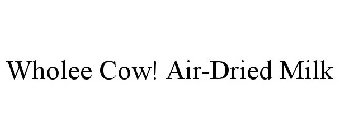 WHOLEE COW! AIR-DRIED MILK