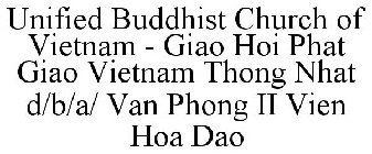 UNIFIED BUDDHIST CHURCH OF VIETNAM - GIAO HOI PHAT GIAO VIETNAM THONG NHAT D/B/A/ VAN PHONG II VIEN HOA DAO