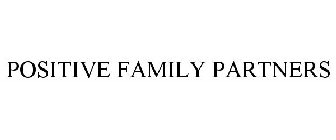 POSITIVE FAMILY PARTNERS