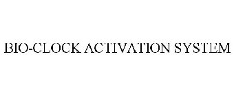 BIO-CLOCK ACTIVATION SYSTEM