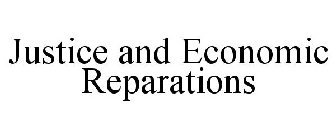 JUSTICE AND ECONOMIC REPARATIONS