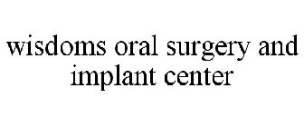 WISDOMS ORAL SURGERY AND IMPLANT CENTER