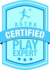 ASTRA CERTIFIED PLAY EXPERT