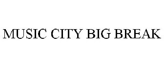 MUSIC CITY BIG BREAK