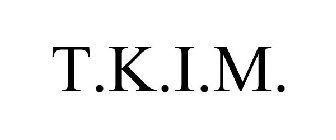 T.K.I.M.