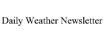 DAILY WEATHER NEWSLETTER