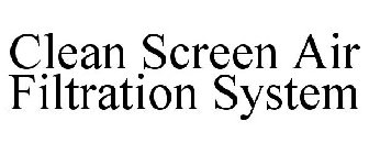 CLEAN SCREEN AIR FILTRATION SYSTEM