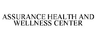 ASSURANCE HEALTH AND WELLNESS CENTER