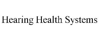 HEARING HEALTH SYSTEMS